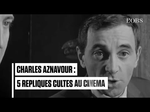 Charles Aznavour : sa carrière au cinéma en cinq répliques